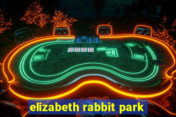 elizabeth rabbit park